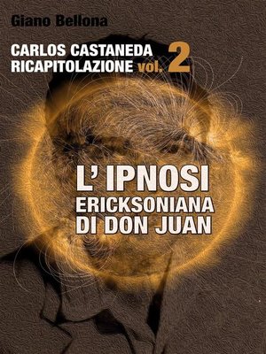 cover image of L'IPNOSI ERICKSONIANA DI DON JUAN [Carlos Castaneda Ricapitolazione Volume2]